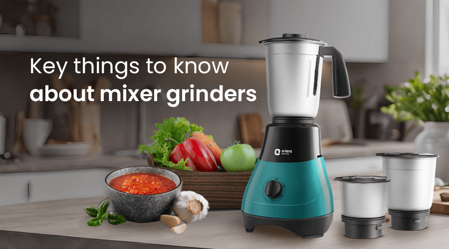 Things to know about mixer grinders