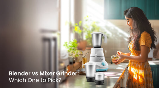 Blender vs Mixer Grinder: Which Appliance Is Best for Your Kitchen Needs?