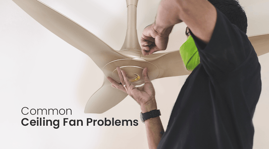 How To Address The Most Common Ceiling Fan Problems