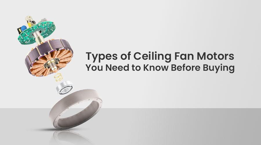 Types of Ceiling Fan Motors You Should Know Before Buying
