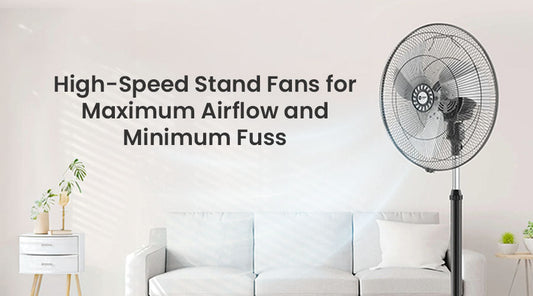 High-Speed Stand Fans for Maximum Airflow and Minimum Fuss
