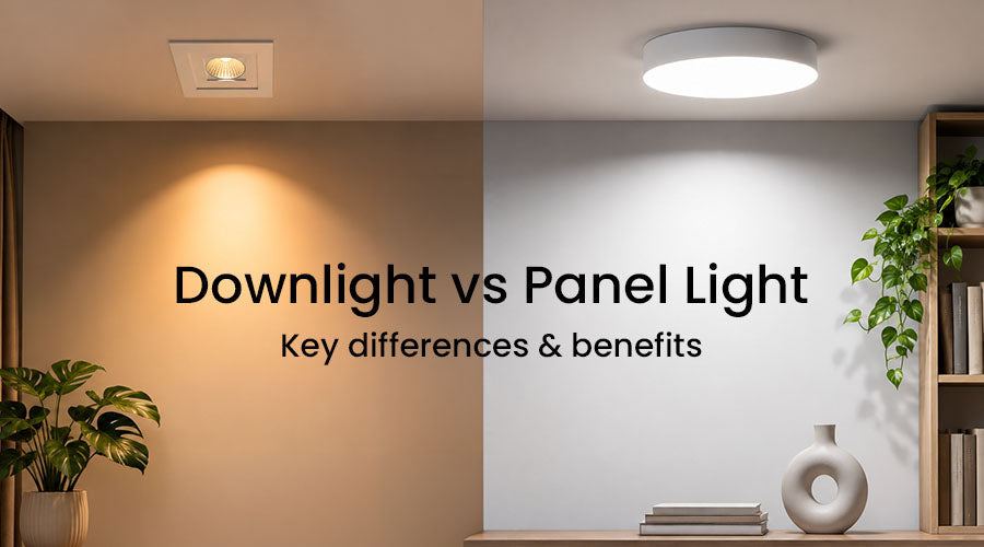 Downlight vs Panel Light: Key Differences, Benefits & Which One to Choose