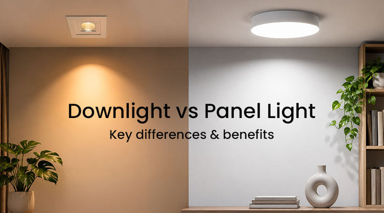 Downlight vs Panel Light: Key Differences, Benefits & Which One to Choose