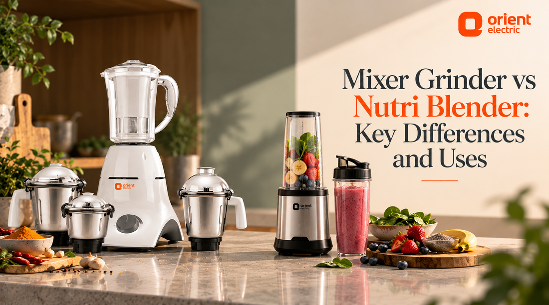 Mixer Grinder vs Nutri Blender: Key Differences and Uses