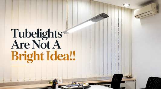 Tubelights Are Not A Bright Idea!!